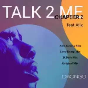 Dwongo - Talk To Me Chapter 2 Ft. Alix (Afro Groove)